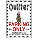 Quilter Parking Only Metal Novelty Parking Sign P-1101 12" x 18" (LGP)