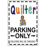 Quilter Parking Only Threaded Metal Novelty Parking Sign 12" x 18" (LGP)