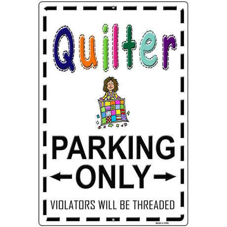 Quilter Parking Only Threaded Metal Novelty Parking Sign 12" x 18" (LGP)