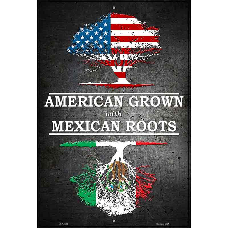 American Grown Mexican Roots Metal Novelty Parking Sign 12" x 18" (LGP)