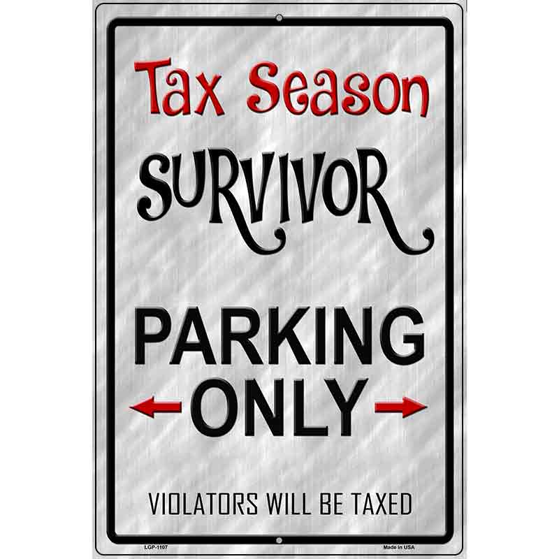 Tax Season Survivor Metal Novelty Parking Sign 12" x 18" (LGP)