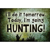 Today Im Going Hunting Metal Novelty Parking Sign 12" x 18" (LGP)