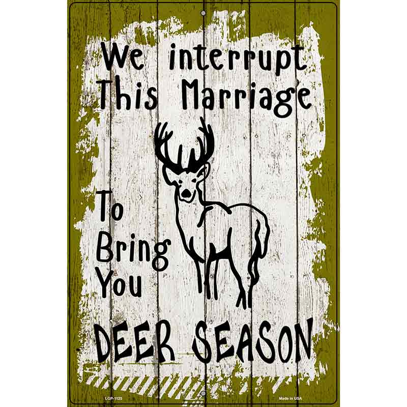 Interrupt Marriage Deer Season Metal Novelty Parking Sign 12" x 18" (LGP)