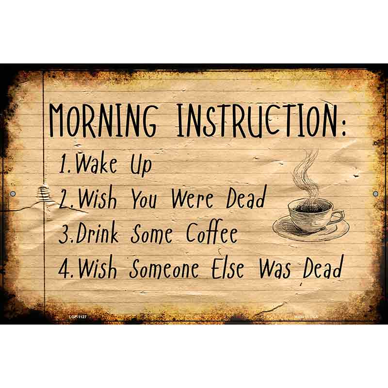 Morning Instruction Metal Novelty Parking Sign 12" x 18" (LGP)