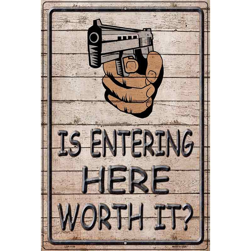 Entering Worth It Metal Novelty Parking Sign 12" x 18" (LGP)