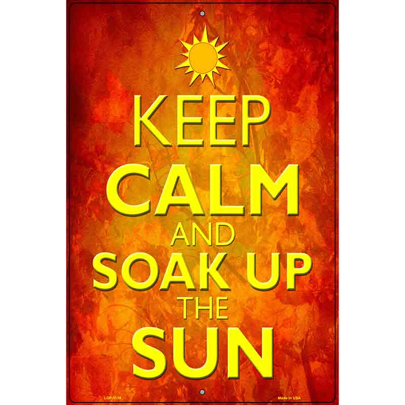 Keep Calm Soak Up Sun Metal Novelty Parking Sign 12" x 18" (LGP)