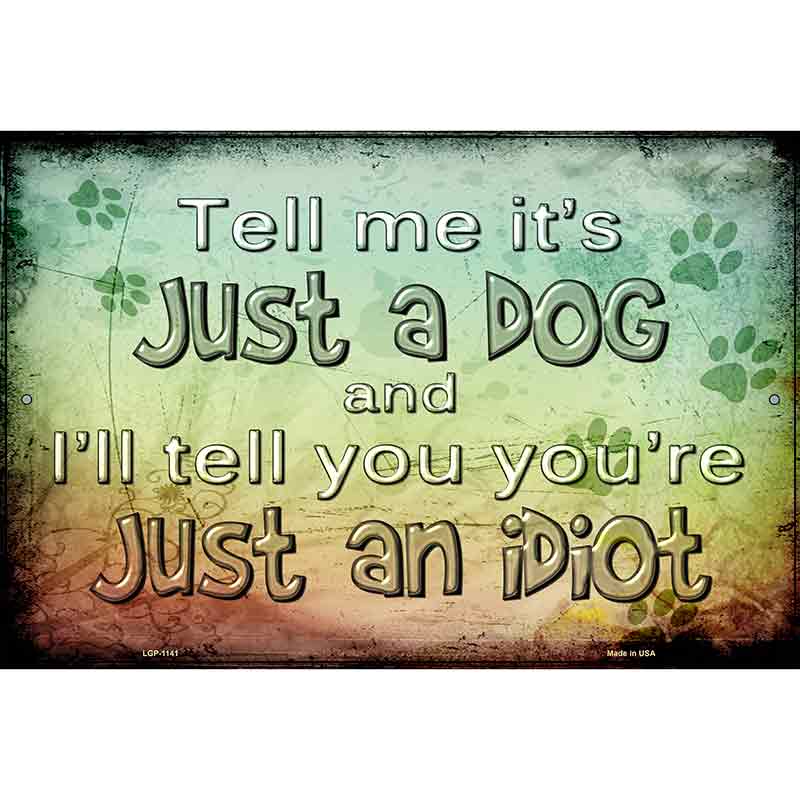 Just A Dog Metal Novelty Parking Sign 12" x 18" (LGP)