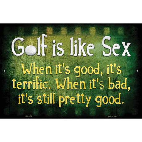 Golf Is Like Sex Metal Novelty Parking Sign 12" x 18" (LGP)