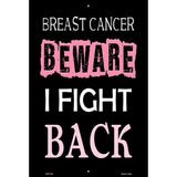 Beware I Fight Back Breast Cancer Metal Novelty Parking Sign 12" x 18" (LGP)