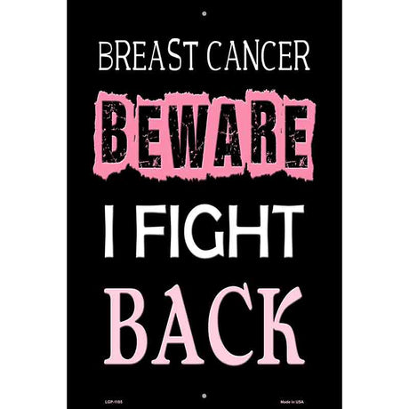 Beware I Fight Back Breast Cancer Metal Novelty Parking Sign 12" x 18" (LGP)