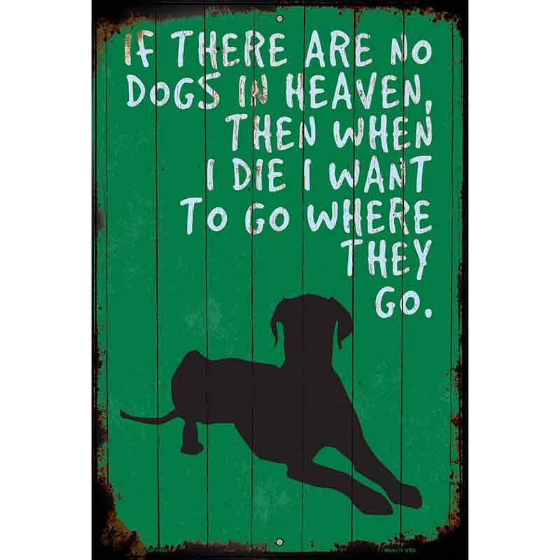 No Dogs In Heaven Metal Novelty Parking Sign 12" x 18" (LGP)