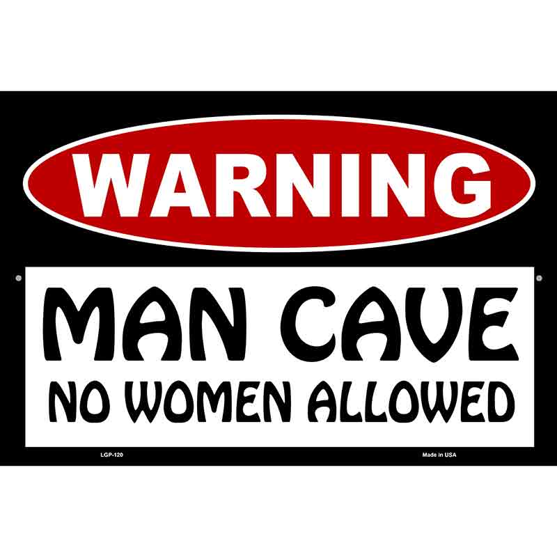 Man Cave No Woman Allowed Metal Novelty Parking Sign 12" x 18" (LGP)