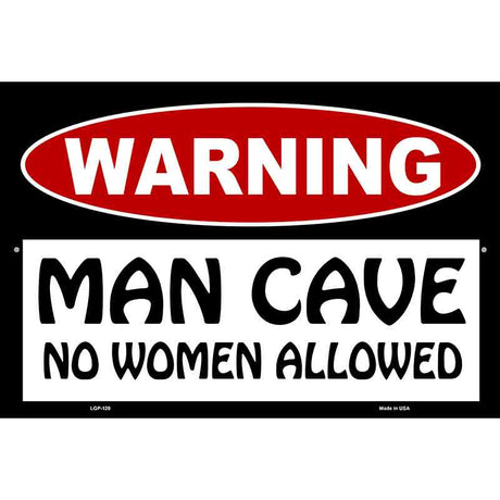 Man Cave No Woman Allowed Metal Novelty Parking Sign 12" x 18" (LGP)