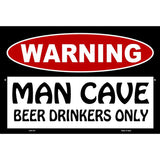 Man Cave Beer Drinkers Only Metal Novelty Parking Sign 12" x 18" (LGP)