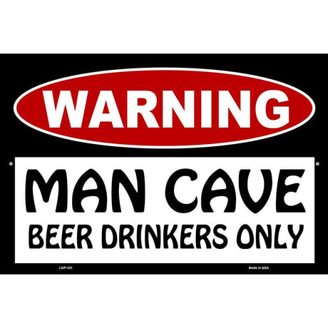 Man Cave Beer Drinkers Only Metal Novelty Parking Sign 12" x 18" (LGP)