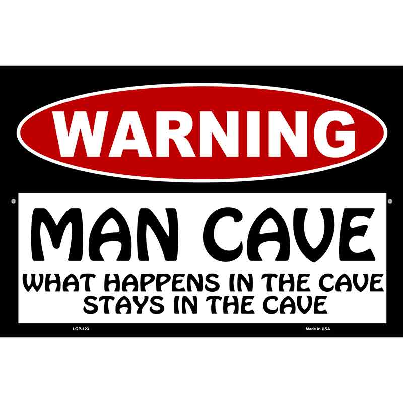 Man Cave What Happens In The Cave Metal Novelty Parking Sign 12" x 18" (LGP)