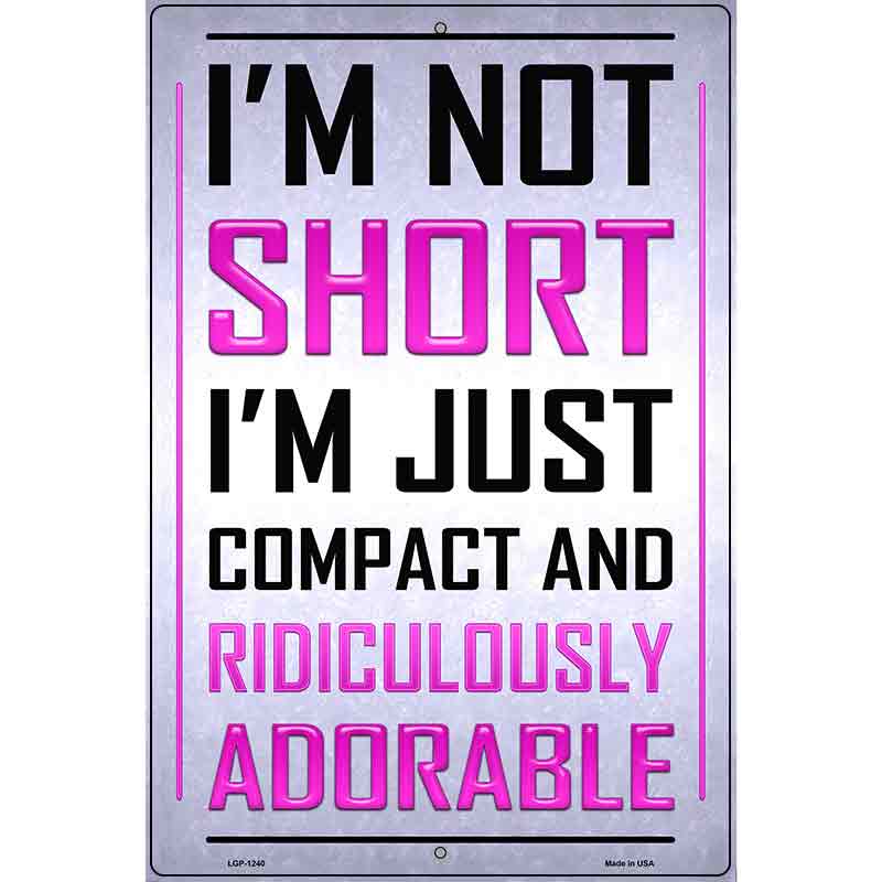 Im Not Short Metal Novelty Parking Sign 12" x 18" (LGP)