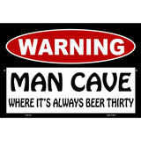 Man Cave Its Always Beer Thirty Metal Novelty Parking Sign 12" x 18" (LGP)