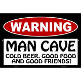 Man Cave Cold Beer Good Friends Metal Novelty Parking Sign 12" x 18" (LGP)