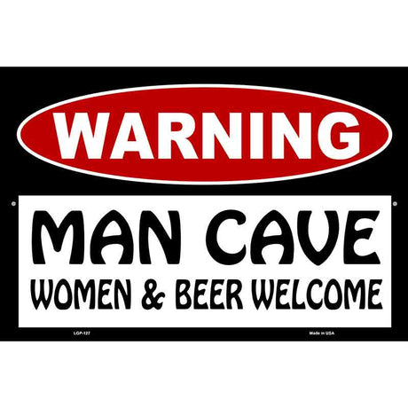 Man Cave Women And Beer Welcome Metal Novelty Parking Sign 12" x 18" (LGP)