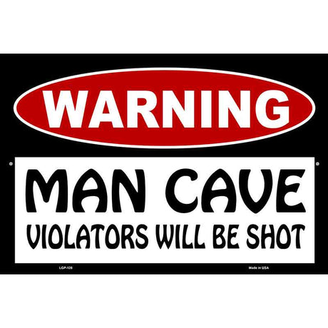 Man Cave Violators Will Be Shot Metal Novelty Parking Sign 12" x 18" (LGP)