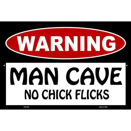 Man Cave No Chick Flicks Metal Novelty Parking Sign 12" x 18" (LGP)