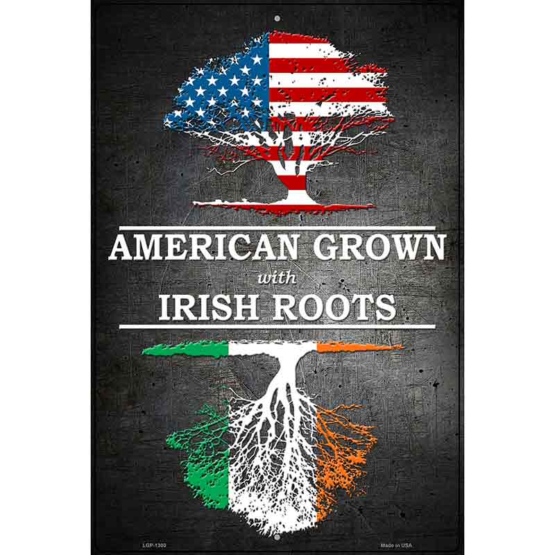 American Grown Irish Roots Metal Novelty Parking Sign 12" x 18" (LGP)