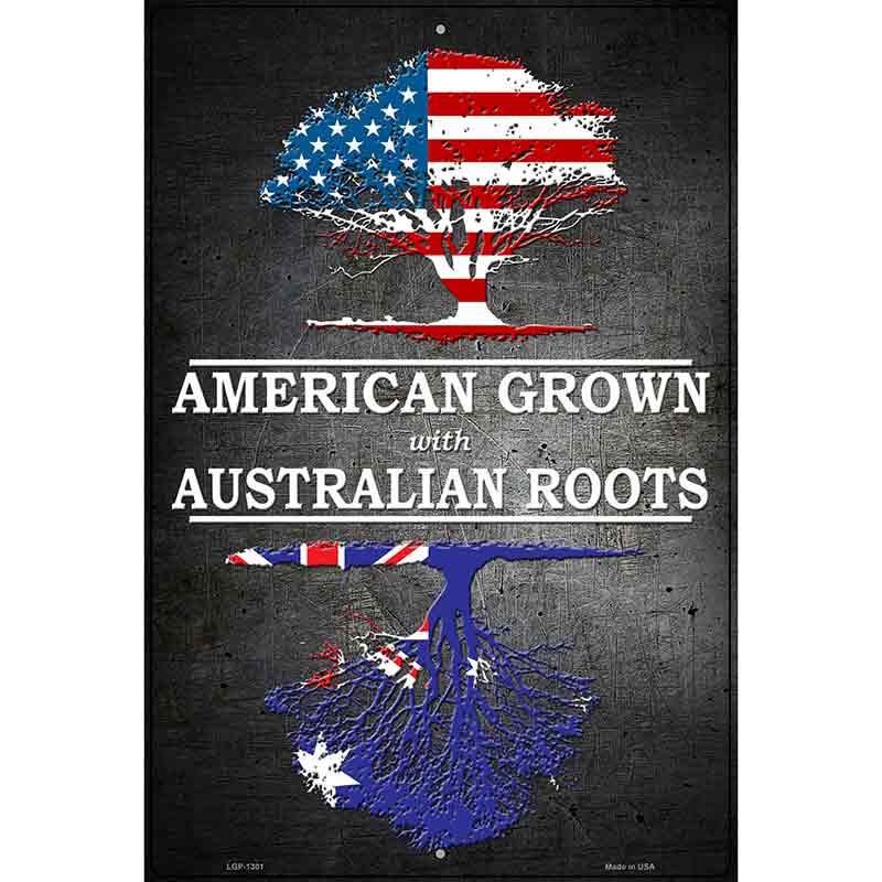 American Grown Australian Roots Metal Novelty Parking Sign 12" x 18" (LGP)