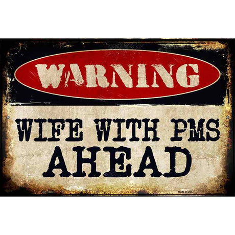 Wife With PMS Metal Novelty Parking Sign 12" x 18" (LGP)