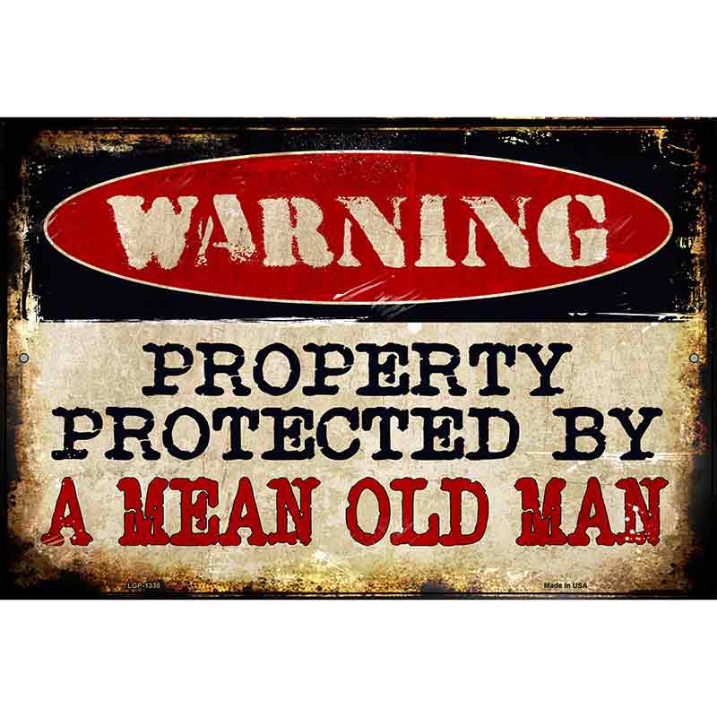 A Mean Old Man Metal Novelty Parking Sign 12" x 18" (LGP)