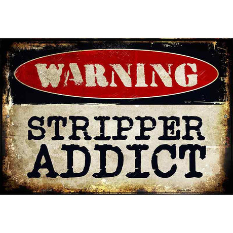 Stripper Addict Metal Novelty Parking Sign 12" x 18" (LGP)