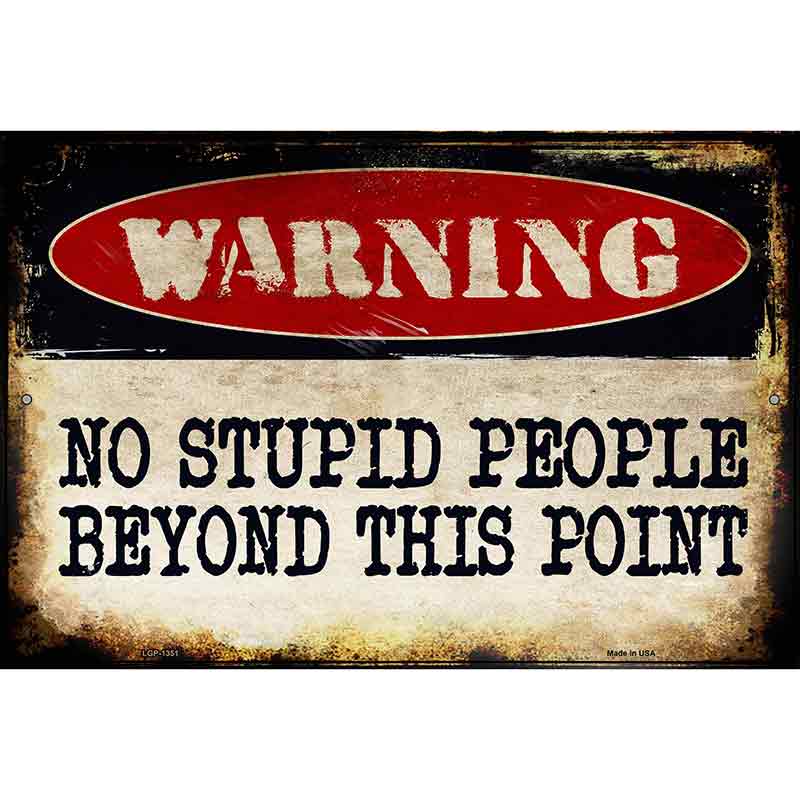 No Stupid People Metal Novelty Parking Sign 12" x 18" (LGP)