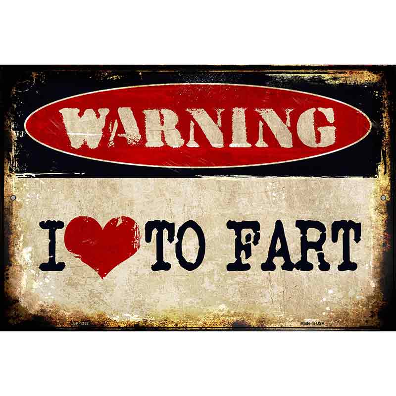 I Love To Fart Metal Novelty Parking Sign 12" x 18" (LGP)