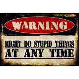 Stupid Things Any Time Metal Novelty Parking Sign 12" x 18" (LGP)