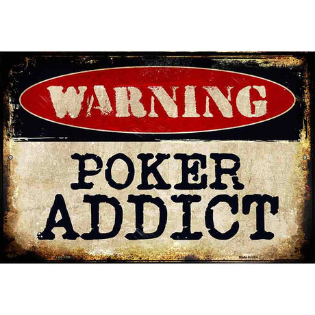 Poker Addict Metal Novelty Parking Sign 12" x 18" (LGP)