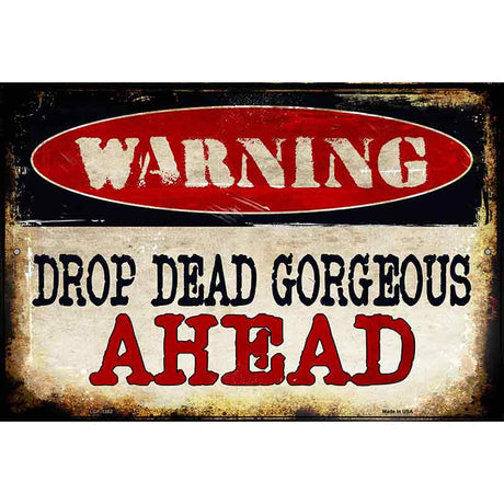 Drop Dead Gorgeous Metal Novelty Parking Sign 12" x 18" (LGP)