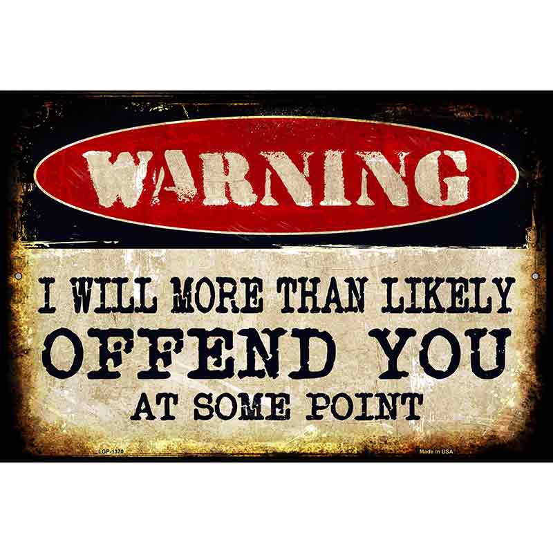 I Will Offend You Metal Novelty Parking Sign 12" x 18" (LGP)