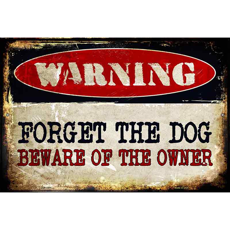 Forget The Dog Metal Novelty Parking Sign 12" x 18" (LGP)