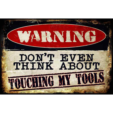 Touching My Tools Metal Novelty Parking Sign 12" x 18" (LGP)