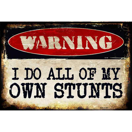 I Do Own Stunts Metal Novelty Parking Sign 12" x 18" (LGP)