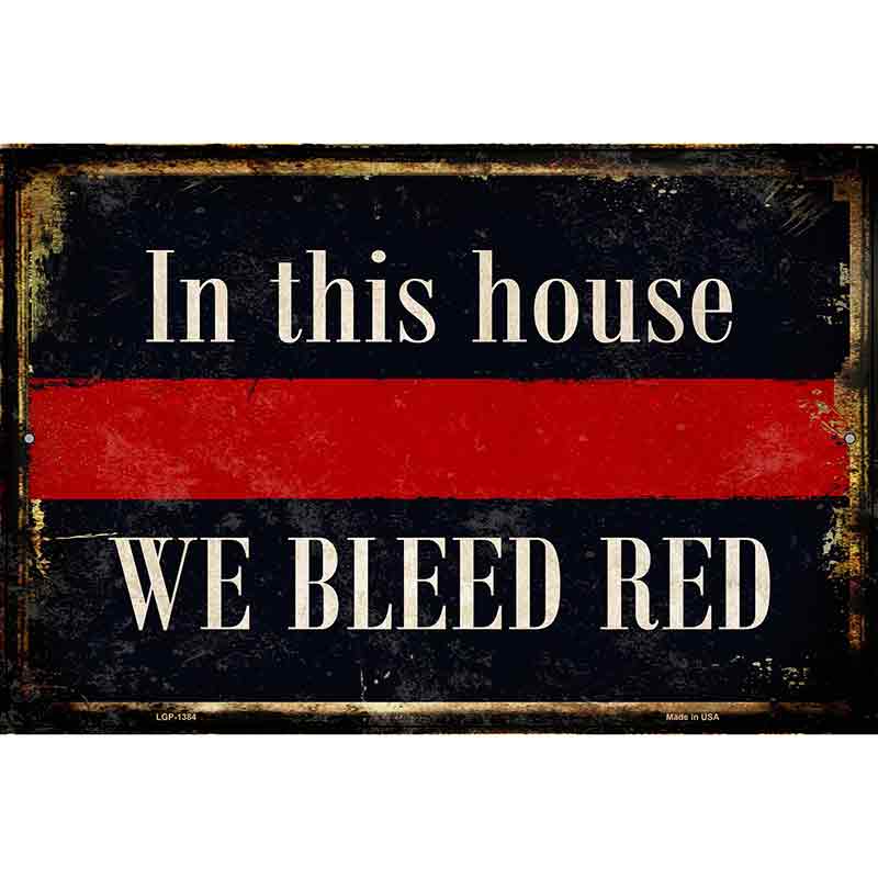 We Bleed Red Metal Novelty Parking Sign 12" x 18" (LGP)