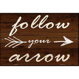 Follow Your Arrow Metal Novelty Parking Sign 12" x 18" (LGP)