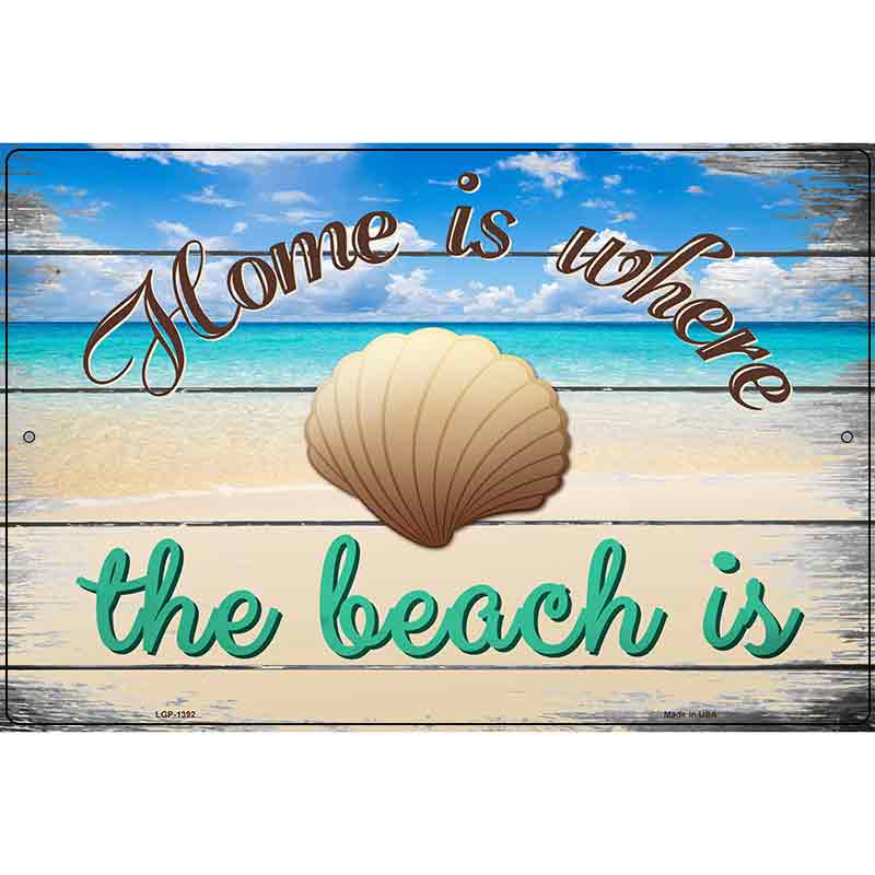 Home Is Where The Beach Is Metal Novelty Parking Sign 12" x 18" (LGP)