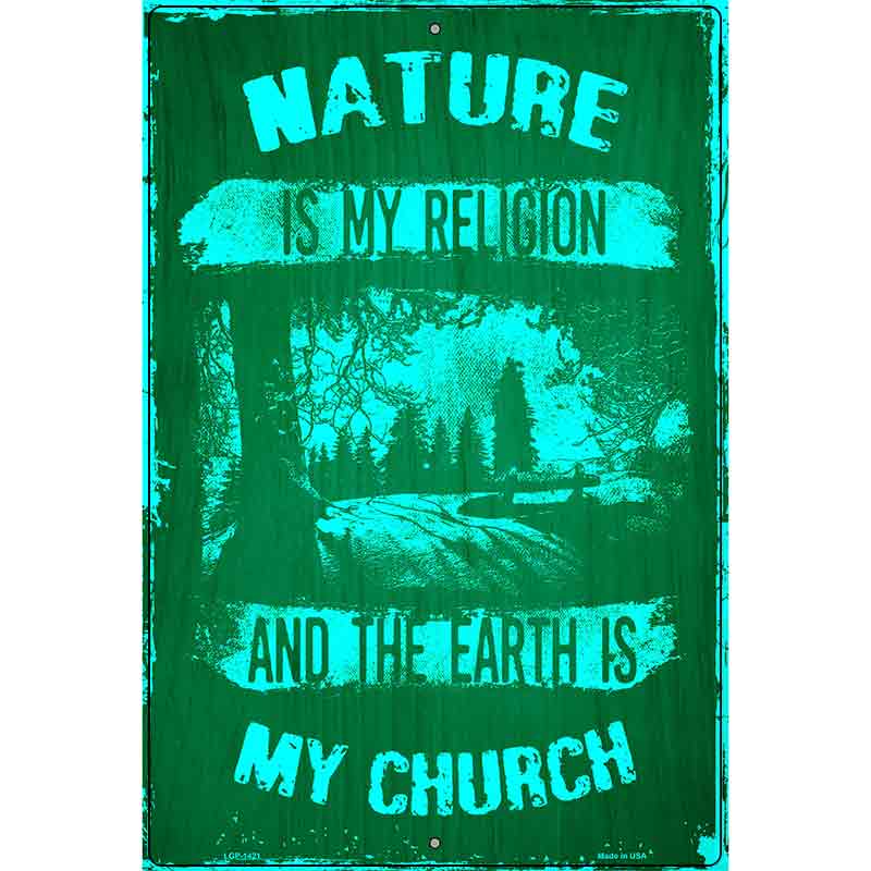 Nature Is My Church Metal Novelty Parking Sign 12" x 18" (LGP)