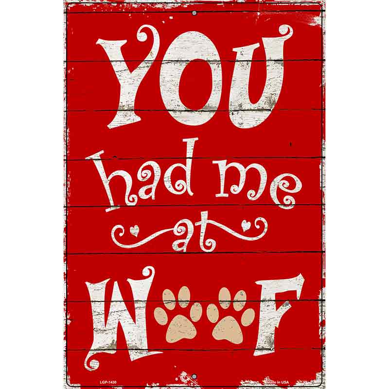 Had Me At Woof Metal Novelty Parking Sign 12" x 18" (LGP)