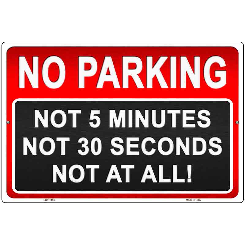 No Parking At All Metal Novelty Parking Sign 12" x 18" (LGP)