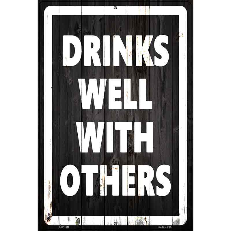 Drinks Well With Others Metal Novelty Parking Sign 12" x 18" (LGP)