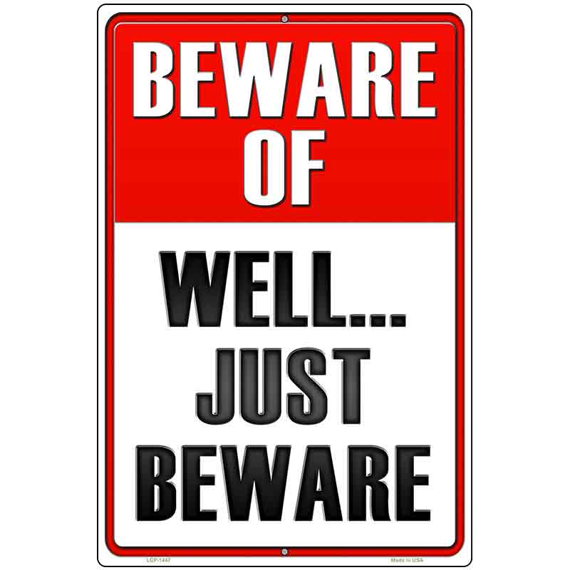 Well Just Beware Metal Novelty Parking Sign 12" x 18" (LGP)