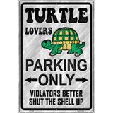 Turtle Lovers Parking Only Metal Novelty Parking Sign 12" x 18" (LGP)