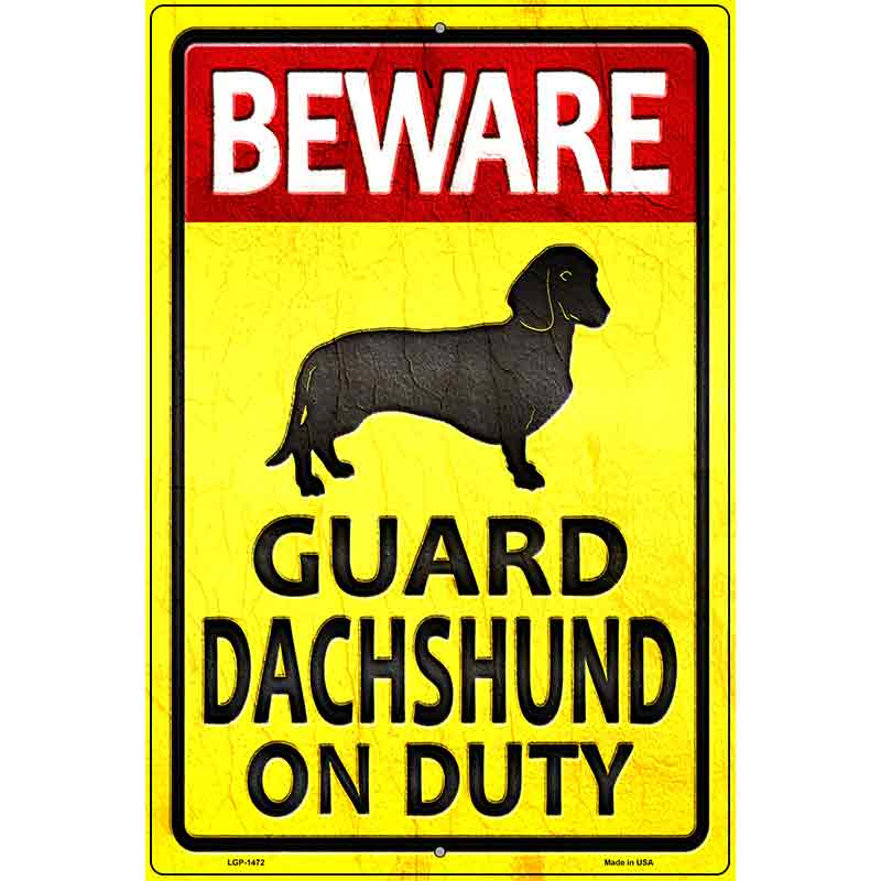 Guard Dachshund On Duty Metal Novelty Parking Sign 12" x 18" (LGP)